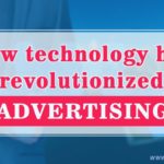 How Technology Has Revolutionized Advertising
