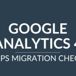 Google Analytics 4 – 11 Step Migration Checklist